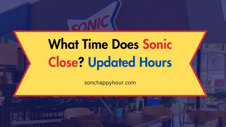 What Time Does Sonic Close